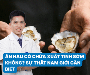 Ăn hàu có chữa xuất tinh sớm không